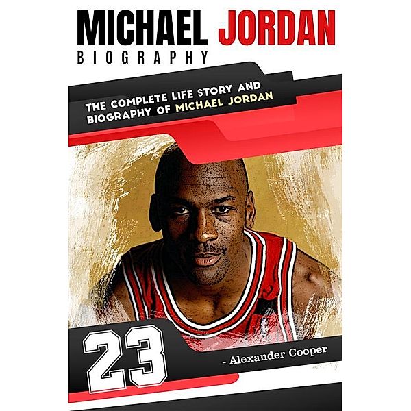 Michael Jordan Biography / Self-Development Summaries Bd.1, Alexander Cooper