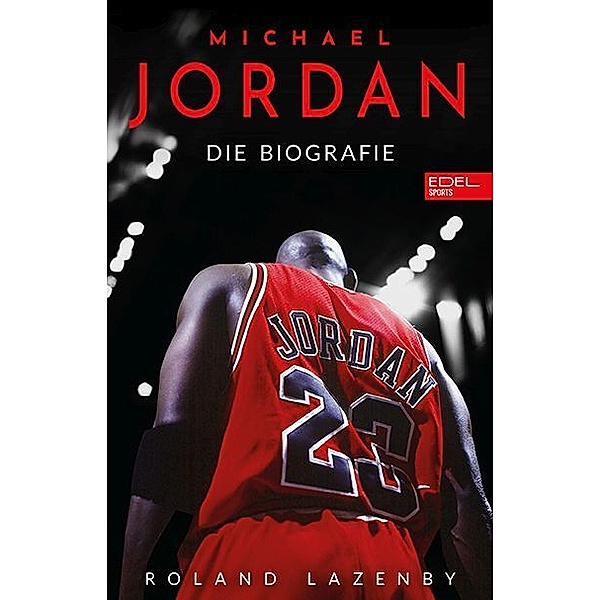 Michael Jordan. Die Biografie, Roland Lazenby