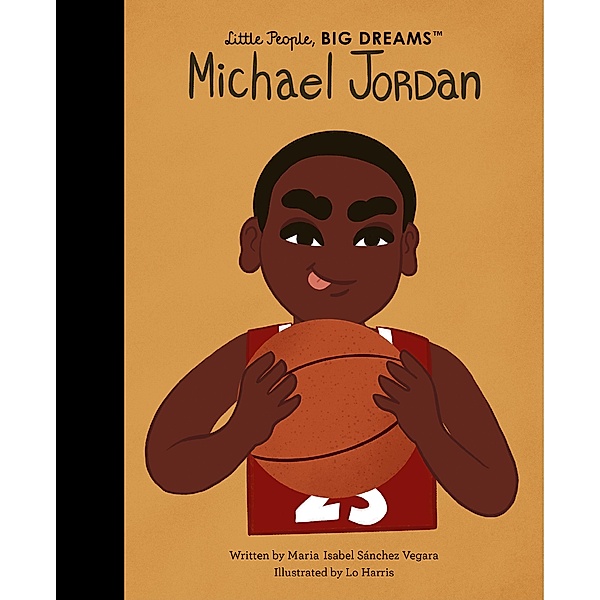 Michael Jordan / Little People, BIG DREAMS, Maria Isabel Sanchez Vegara
