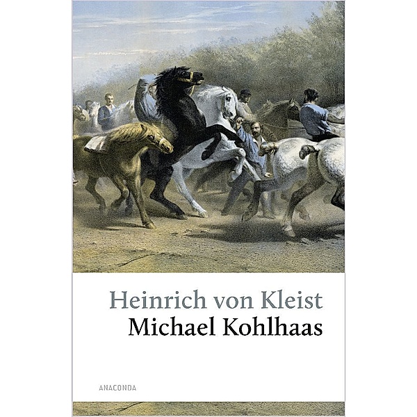 Michael Kohlhaas. Aus einer alten Chronik, Heinrich von Kleist
