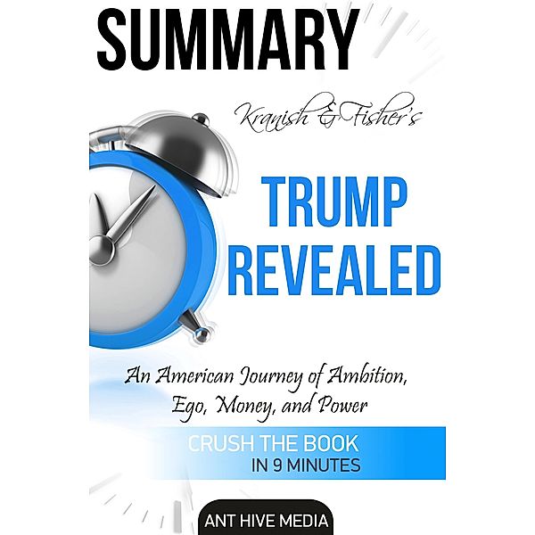 Michael Kranish &  Marc Fisher's Trump Revealed: An American Journey of Ambition, Ego, Money, and Power Summary, AntHiveMedia