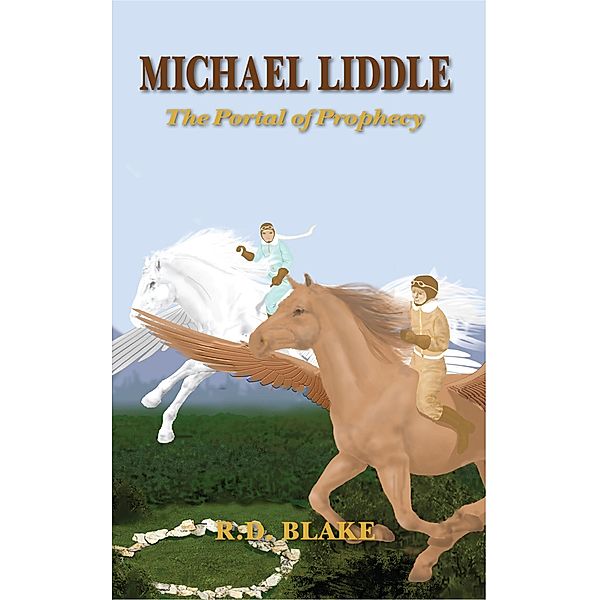 Michael Liddle: The Portal of Prophecy, R. D. Blake