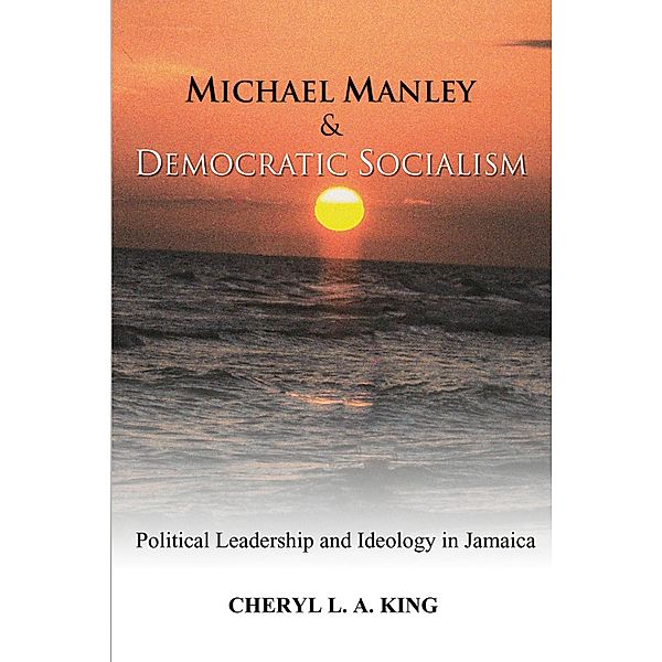 Michael Manley and Democratic Socialism, Cheryl L. A. King