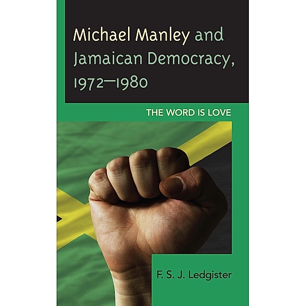 Michael Manley and Jamaican Democracy, 1972-1980, F. S. J. Ledgister