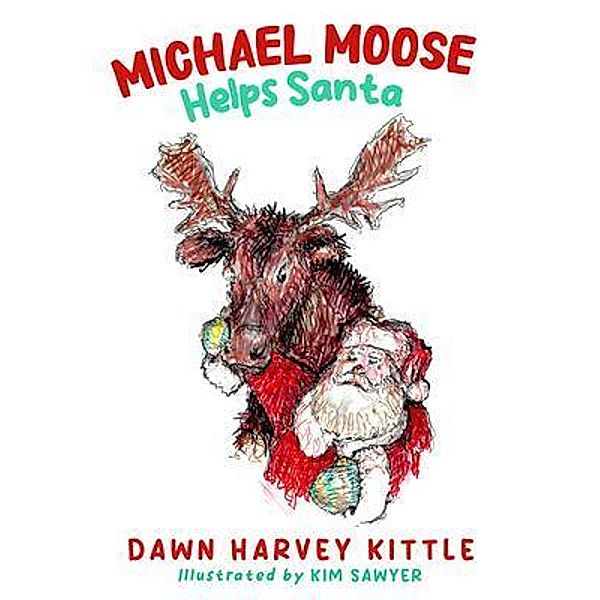 Michael Moose Helps Santa, Dawn Harvey Kittle