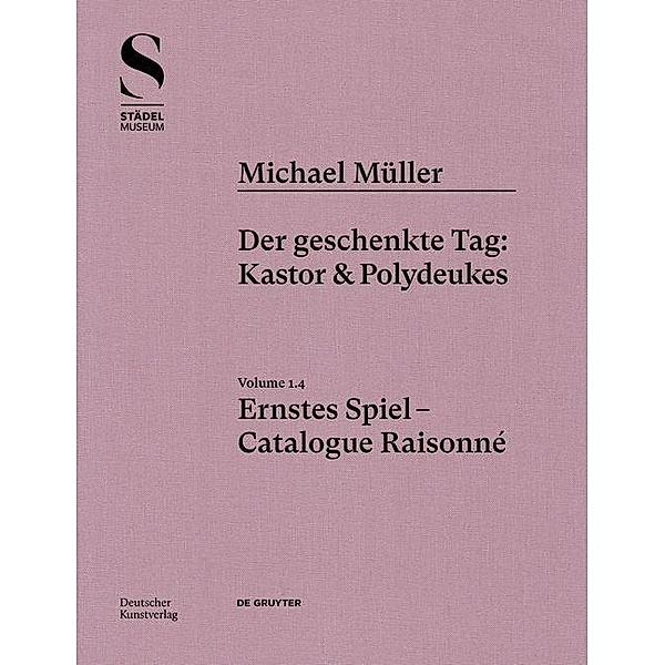 Michael Müller. Ernstes Spiel. Catalogue Raisonné, Hubertus von Amelunxen, Rudolf Zwirner