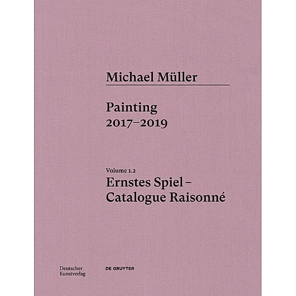 Michael Müller. Ernstes Spiel. Catalogue Raisonné, Martin Engler