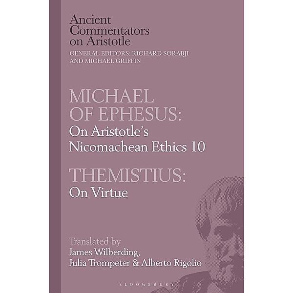 Michael of Ephesus: On Aristotle's Nicomachean Ethics 10 with Themistius: On Virtue