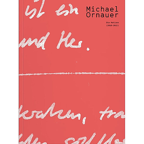 Michael Ornauer: Die Notizen (2016-2022), Michael Ornauer, Sebastian Suppan, Paula Watzl