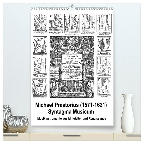 Michael Praetorius Syntagma Musicum (hochwertiger Premium Wandkalender 2024 DIN A2 hoch), Kunstdruck in Hochglanz, Claus Liepke