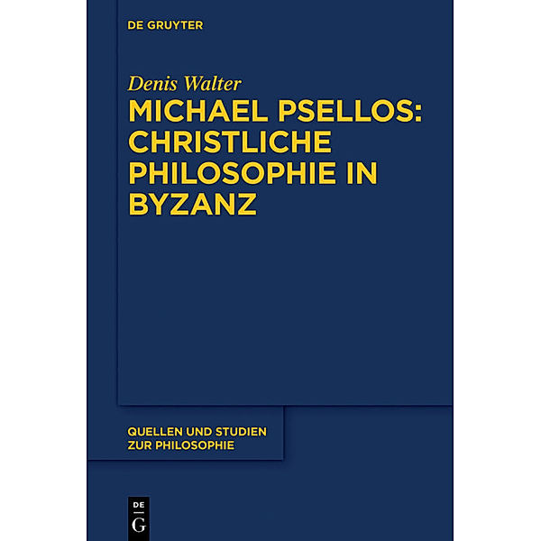 Michael Psellos - Christliche Philosophie in Byzanz, Denis Walter