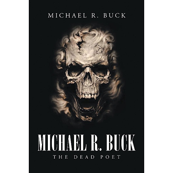 Michael R. Buck - The Dead Poet, Michael R. Buck