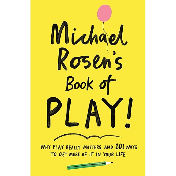 Michael Rosen's Book of Play, Michael Rosen