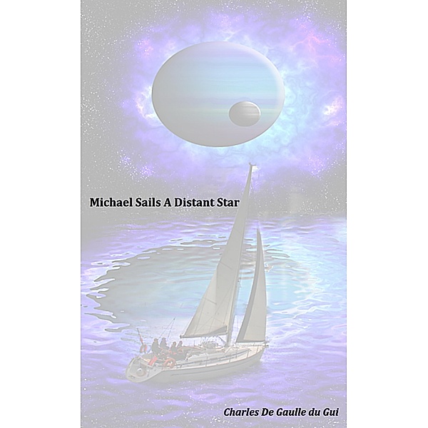 Michael Sails A Distant Star, Charles de Gaulle du Gui