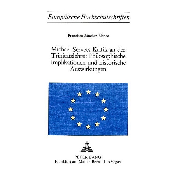 Michael Servets Kritik an der Trinitätslehre:- Philosophische Implikationen und historische Auswirkungen, Francisco Sánchez-Blanco