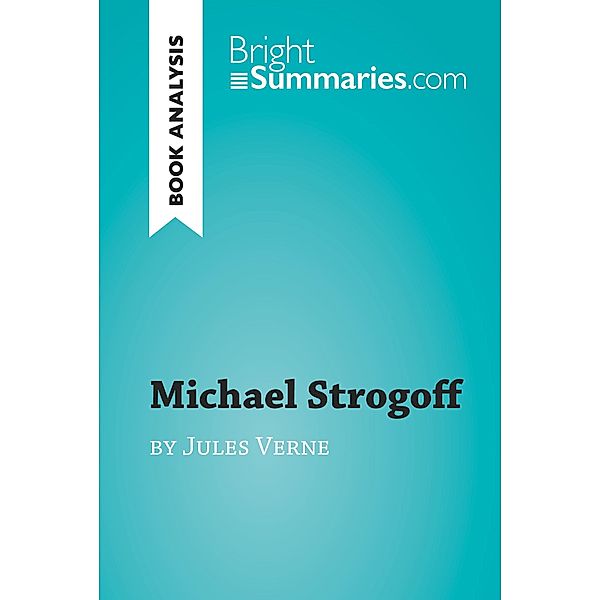 Michael Strogoff by Jules Verne (Book Analysis), Bright Summaries