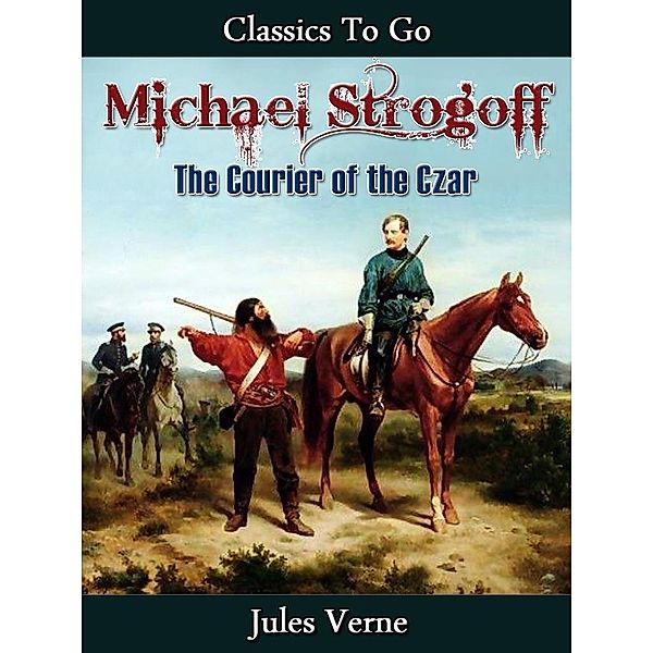 Michael Strogoff - Or, The Courier of the Czar, Jules Verne