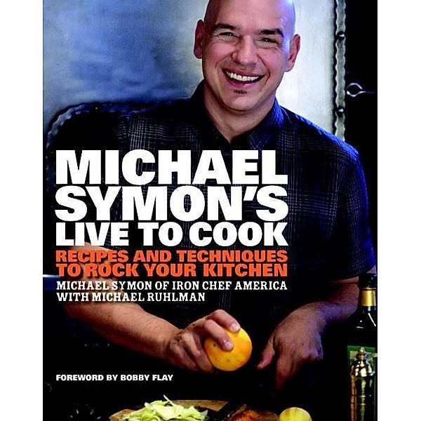 Michael Symon's Live to Cook, Michael Symon, Michael Ruhlman