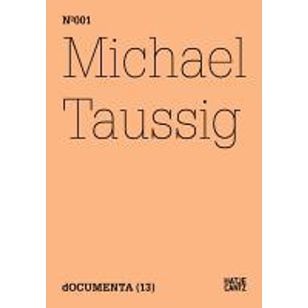 Michael Taussig / Documenta 13: 100 Notizen - 100 Gedanken Bd.001, Michael Taussig