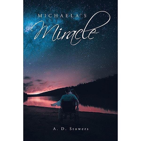 Michaela's Miracle, A. D. Stowers