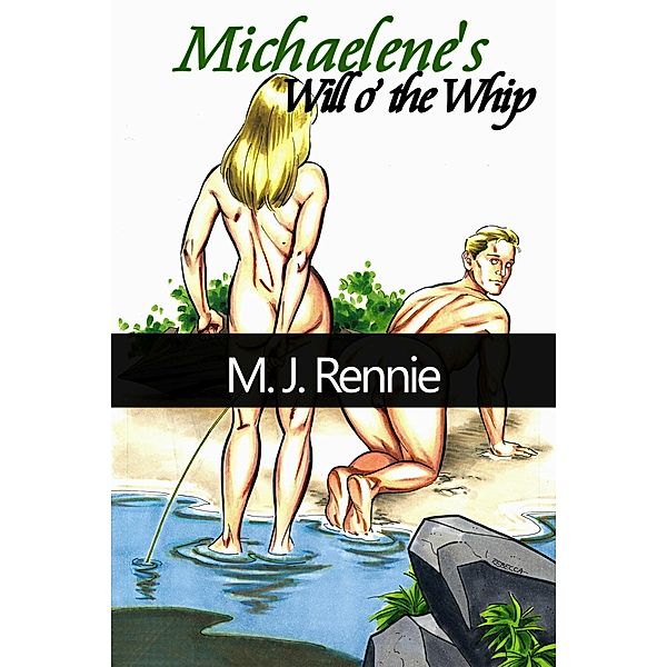 Michaelene's Will o' the Whip, M. J. Rennie