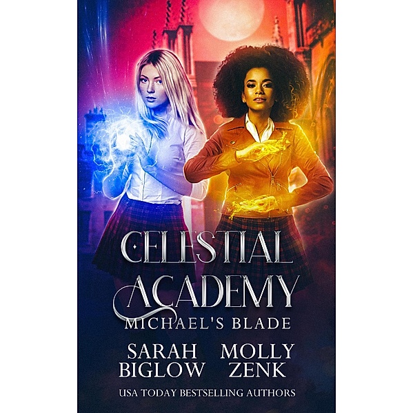 Michael's Blade (Celestial Academy, #4) / Celestial Academy, Sarah Biglow, Molly Zenk
