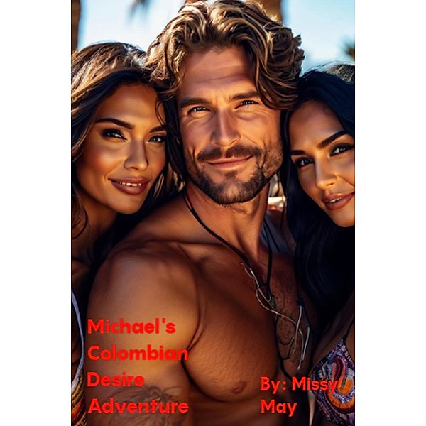Michael's Columbian Desire Adventure / Michael's Columbian Desire Adventure, MissyMay