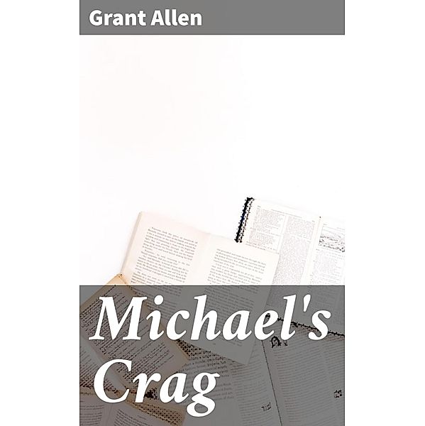 Michael's Crag, Grant Allen