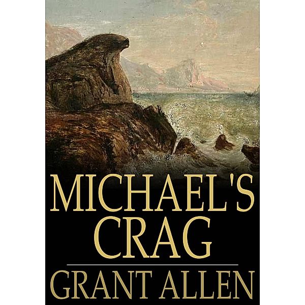 Michael's Crag / The Floating Press, Grant Allen