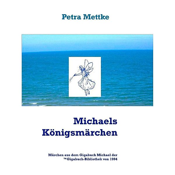 Michaels Königsmärchen / Märchenbuchwelten Bd.2, Petra Mettke