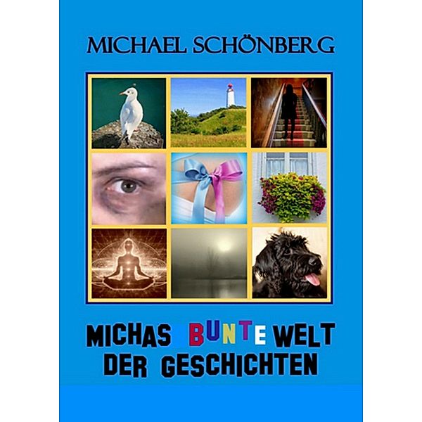 Michas bunte Welt der Geschichten, Michael Schönberg