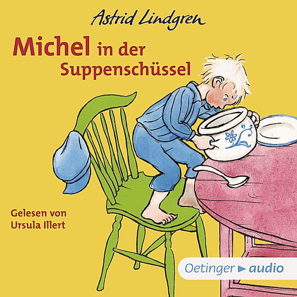Michel aus Lönneberga - 1 - Michel aus Lönneberga 1. Michel in der Suppenschüssel, Astrid Lindgren