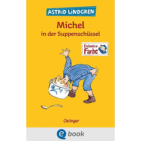 Michel aus Lönneberga 1. Michel in der Suppenschüssel / Michel aus Lönneberga Bd.1, Astrid Lindgren