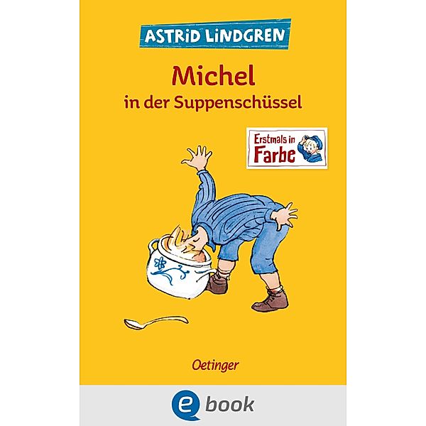 Michel aus Lönneberga 1. Michel in der Suppenschüssel / Michel aus Lönneberga Bd.1, Astrid Lindgren