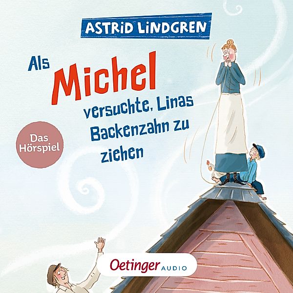 Michel aus Lönneberga - 3 - Als Michel versuchte, Linas Backenzahn zu ziehen, Astrid Lindgren