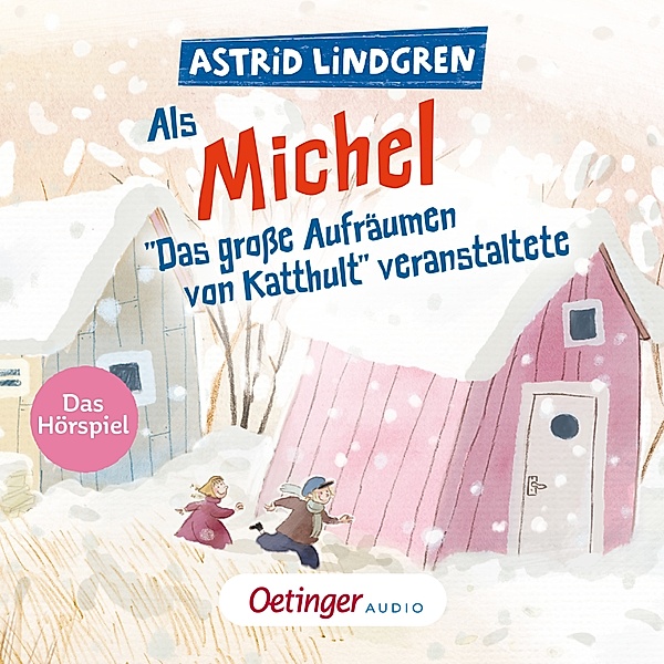 Michel aus Lönneberga - Als Michel Das grosse Aufräumen von Katthult veranstaltete, Astrid Lindgren