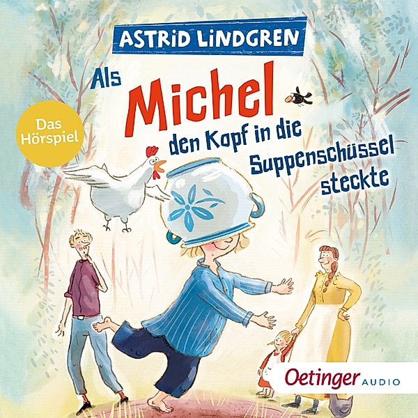 Michel aus Lönneberga - Als Michel den Kopf in die Suppenschüssel steckte, Astrid Lindgren