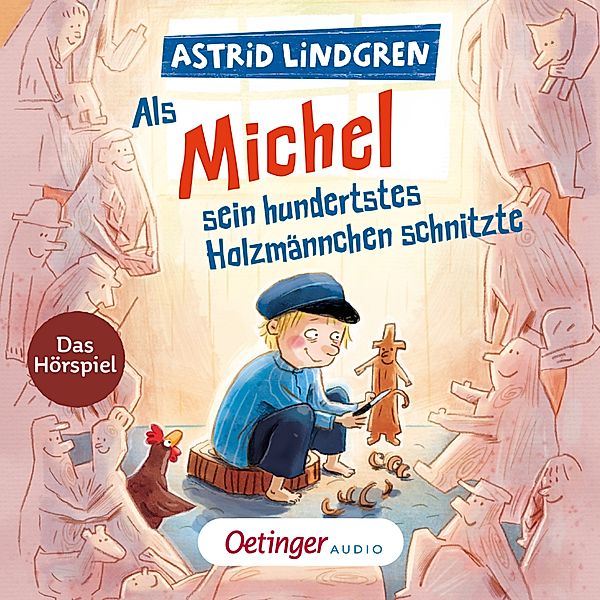 Michel aus Lönneberga - Als Michel sein hundertstes Holzmännchen schnitzte, Astrid Lindgren