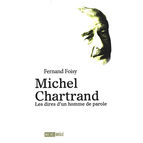 Michel Chartrand : Les dires d'un homme de parole, Fernand Foisy
