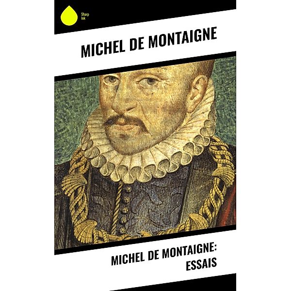 Michel de Montaigne: Essais, Michel de Montaigne