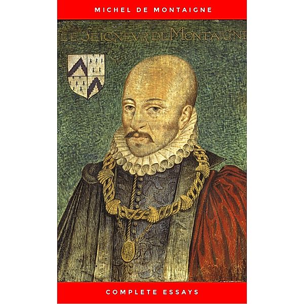 Michel de Montaigne - The Complete Essays, Michel de Montaigne