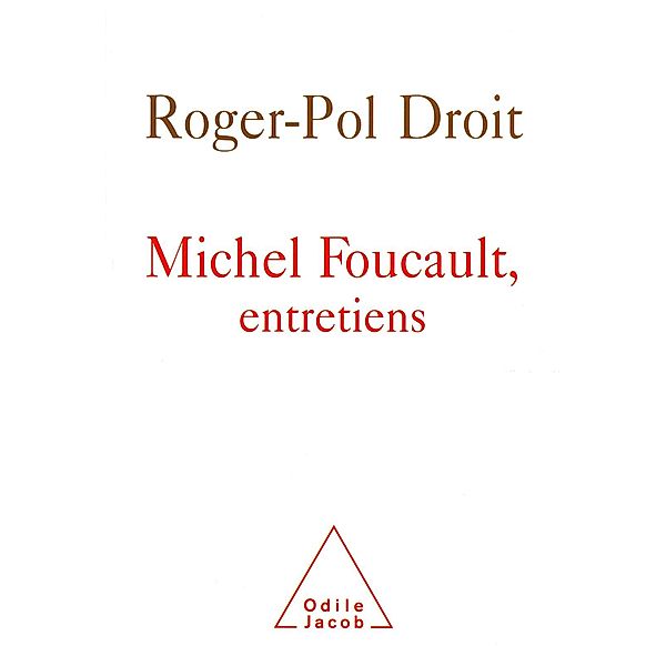 Michel Foucault, entretiens, Droit Roger-Pol Droit