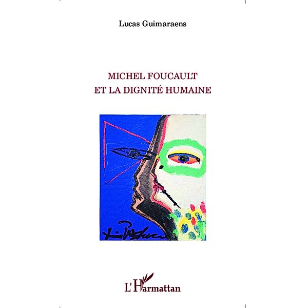 Michel Foucault et la dignite humaine, Guimaraens Lucas Guimaraens