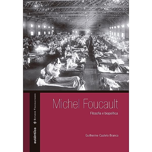 Michel Foucault - Filosofia e biopolítica, Guilherme Castelo Branco