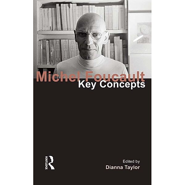 Michel Foucault / Key Concepts, Dianna Taylor