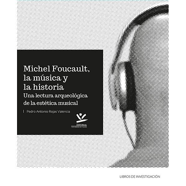 Michel Foucault, la música y la historia / Libros De Investigación, Pedro Antonio Rojas Valencia