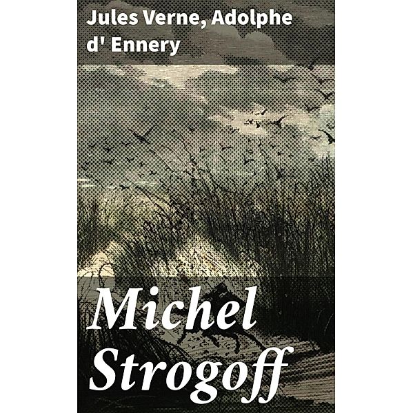 Michel Strogoff, Jules Verne, Adolphe D' Ennery
