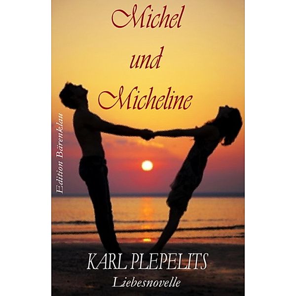 Michel und Micheline: Liebesnovelle, Karl Plepelits