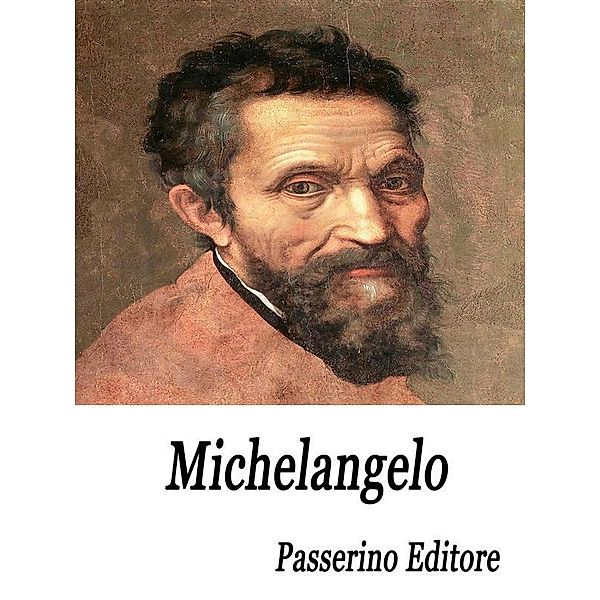 Michelangelo, Passerino Editore
