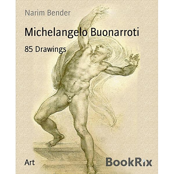 Michelangelo Buonarroti, Narim Bender